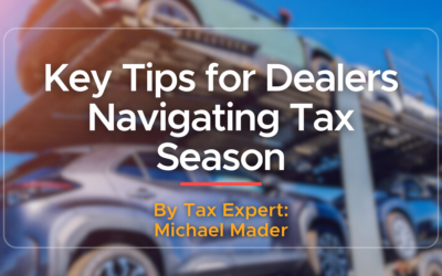 Navigating the Tax Terrain: Pro Tips for Car Dealerships This Season