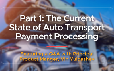 Part 1: The Current State of Auto Transport Payment Processing