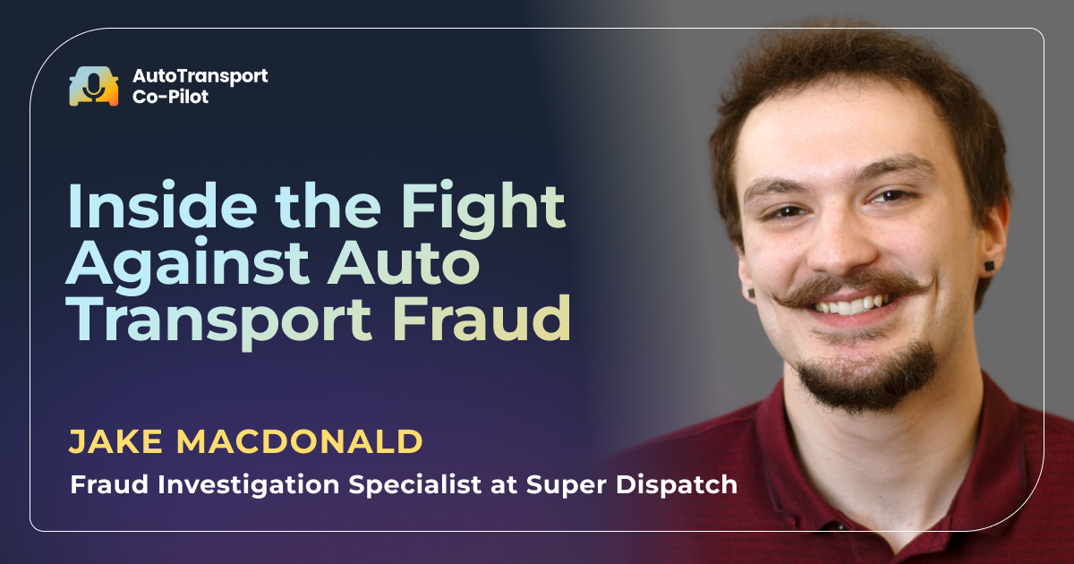 Inside Auto Transport Fraud with Super Dispatch Fraud Specialist