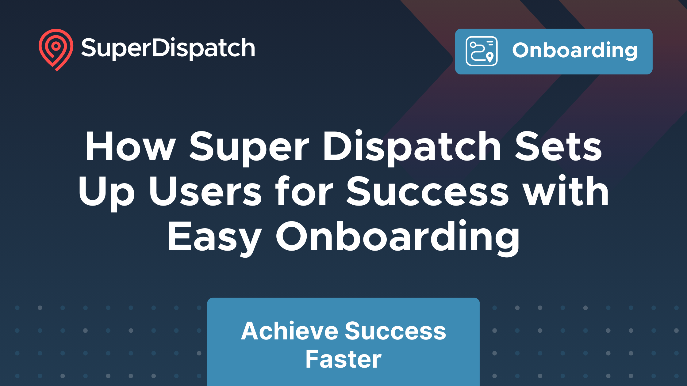 How Super Dispatch Sets Up Users for Success with Onboarding