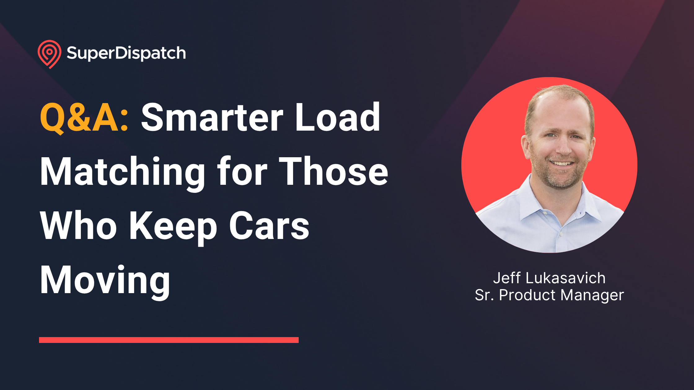 Smart Load Matching Q&A with Super Dispatch Sr Product Manager