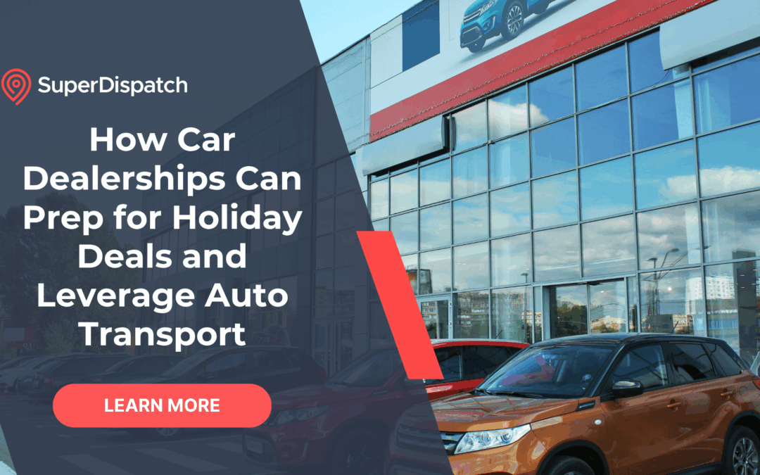 How Car Dealerships Can Prep for Holiday Deals and Leverage Auto Transport