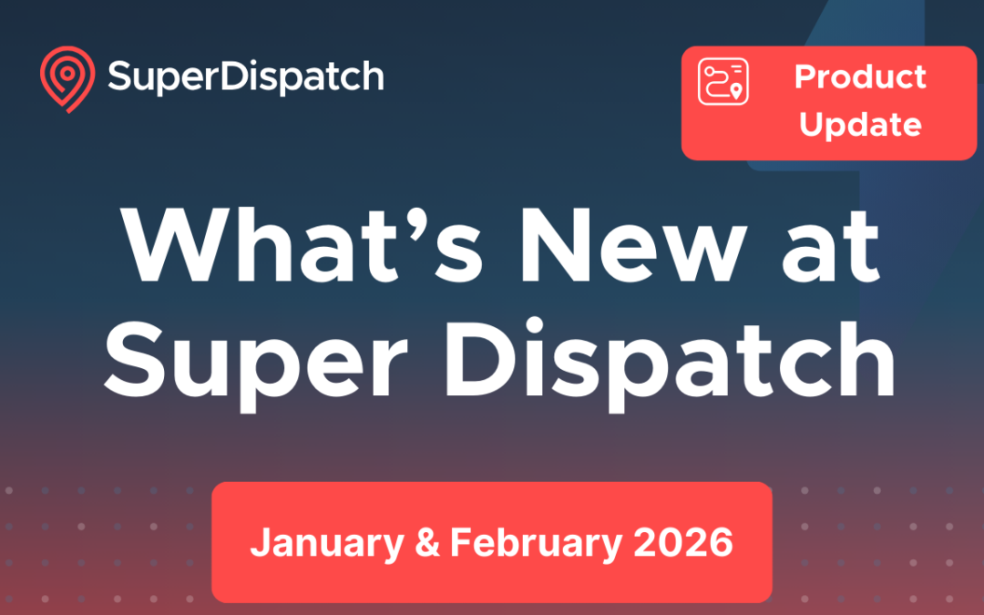What’s New at Super Dispatch: January & February 2026