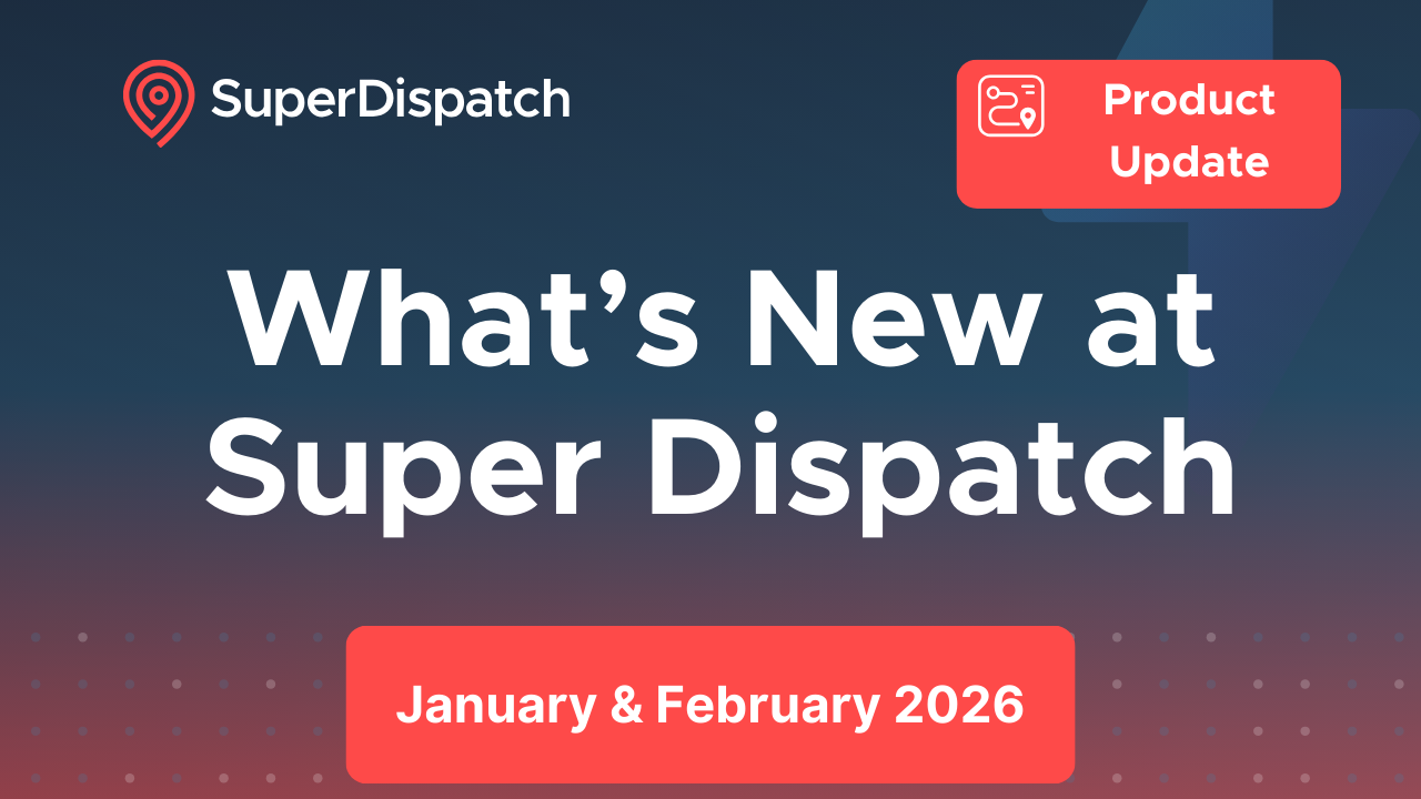 Super Dispatch January and February 2026 Product Update
