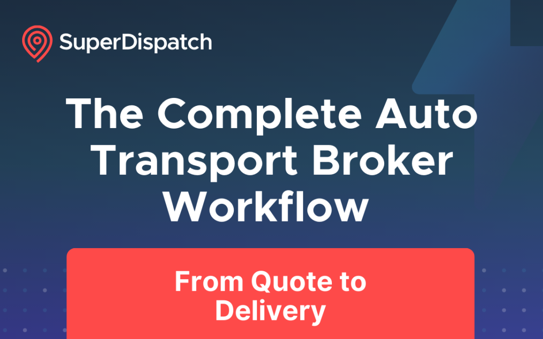 The Complete Auto Transport Broker Workflow (From Quote to Delivery)