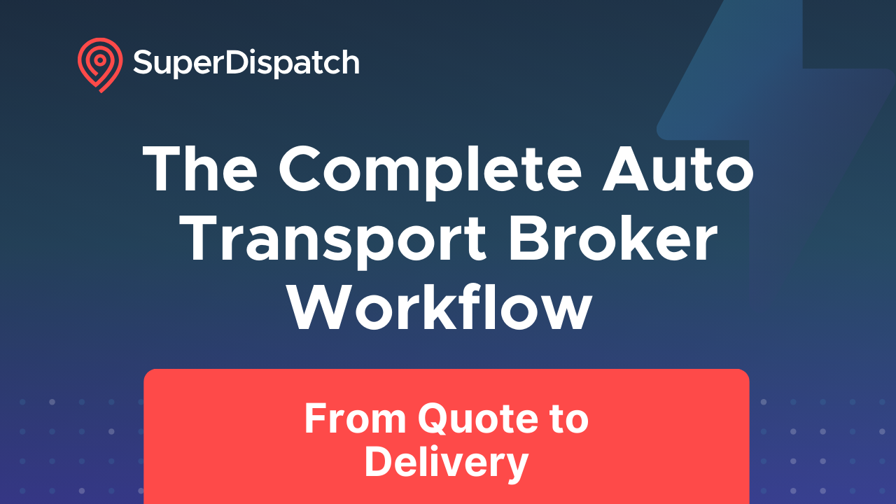 The complete auto transport broker workflow