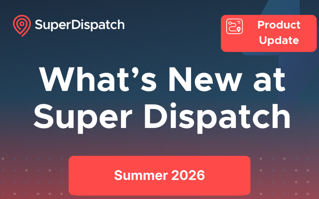 What’s New at Super Dispatch: Summer Roundup 2026